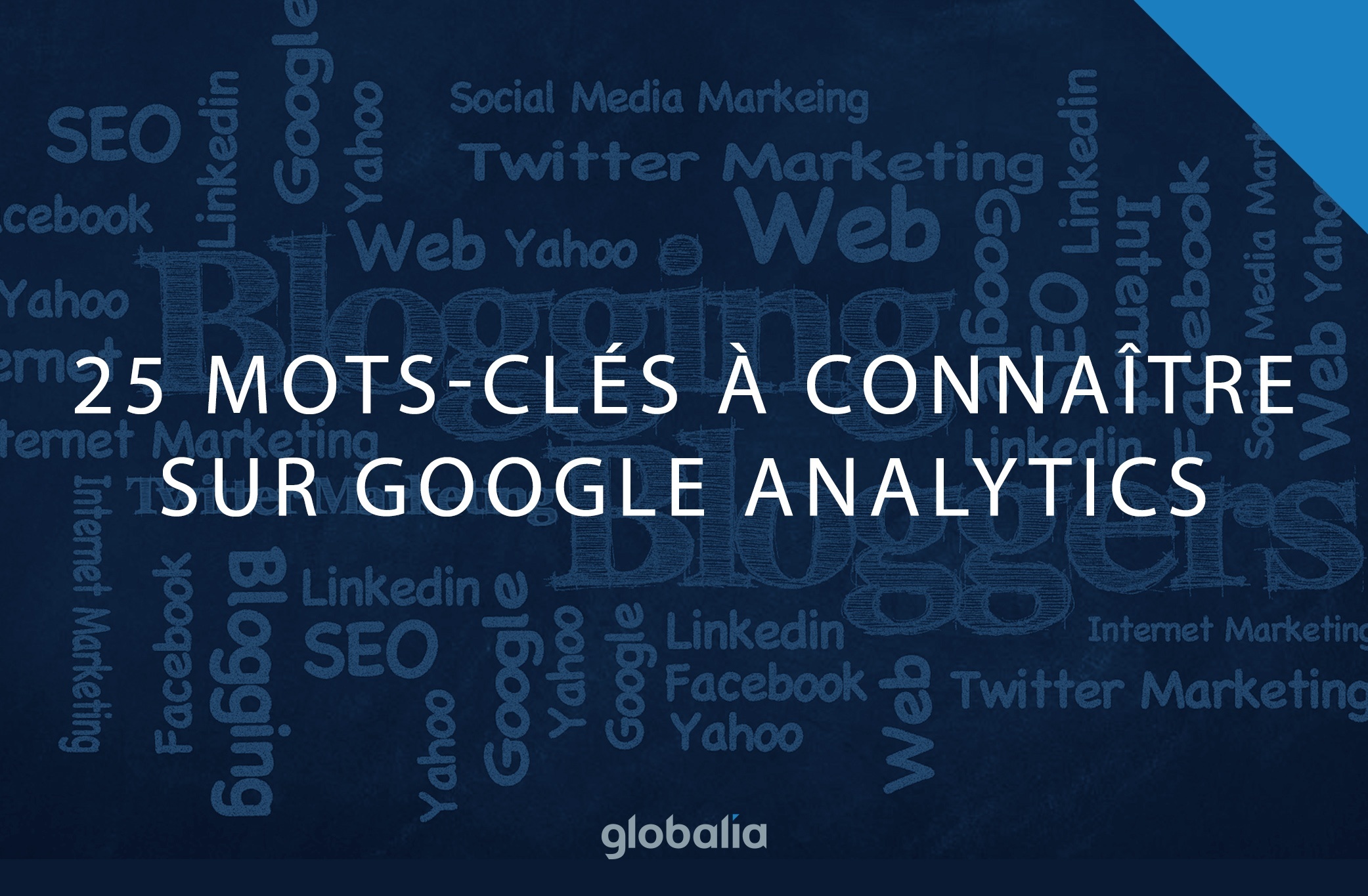 25 mots-clés à connaître sur Google Analytics